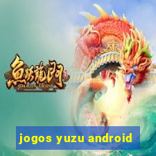 jogos yuzu android